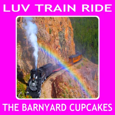 Luv Train Ride by The Barnyard Cupcakes - album cover