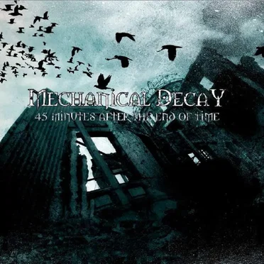 45 Minutes After the End of Times by Mechanical Decay - album cover