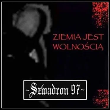 Ziemia Jest Wolnością by Szwadron 97 - album cover