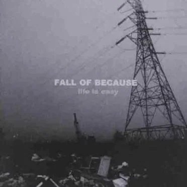 Life Is Easy by Fall of Because - album cover