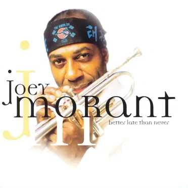Better Late Than Never by Joey Morant - album cover