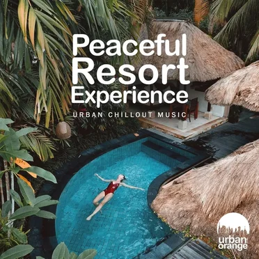 Peaceful Resort Experience: Urban Chillout Music by Various Artists - album cover