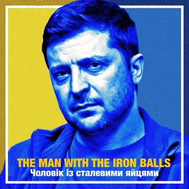 Zelensky: The Man With the Iron Balls