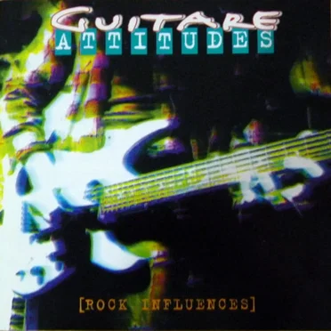 Guitar Attitudes: Rock Influences by Various Artists - album cover