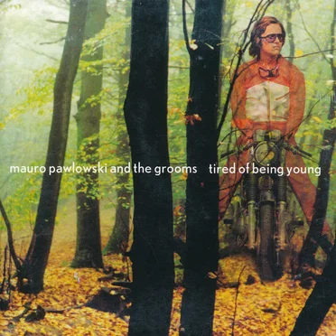 Tired of Being Young by Mauro Pawlowski and the Grooms - album cover