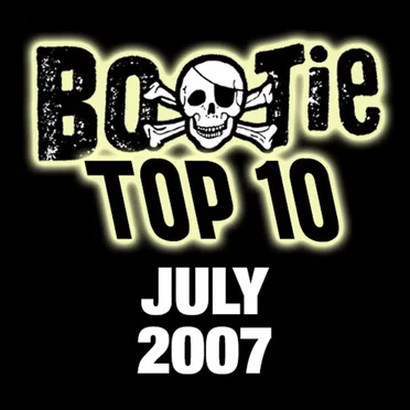 Bootie Top 10 – July 2007