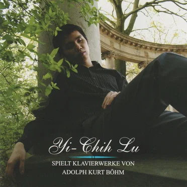 Yi-Chih Lu spielt Klavierwerke von Adolph Kurt Böhm