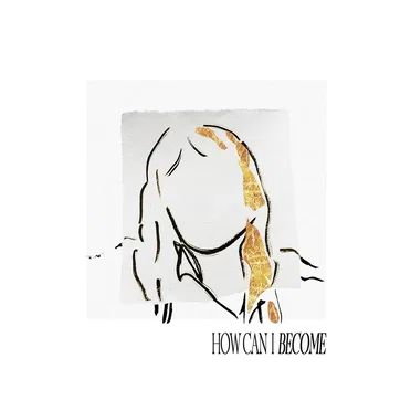 How Can I Become (String Version)
