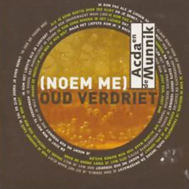(Noem me) oud verdriet / Welkom terug