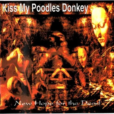 New Hope for the Dead by Kiss My Poodle's Donkey - album cover
