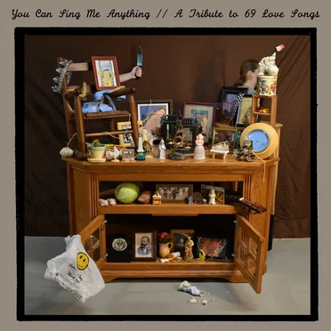 You Can Sing Me Anything: A Tribute to 69 Love Songs by Various Artists - album cover