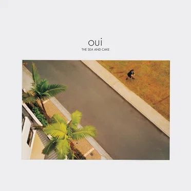 Oui by The Sea and Cake - album cover