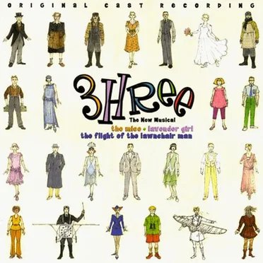 3hree: The New Musical: The Mice / Lavender Girl / The Flight of the Lawnchair Man by Laurence O’Keefe - album cover