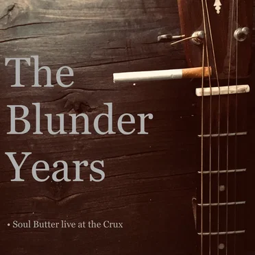 The Blunder Years: Live At The Crux