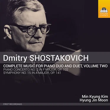 Complete Music for Piano Duo and Duet, Volume Two: Piano Concerto no. 2 in F major, op. 102 / Symphony no. 15 in A major, op. 141