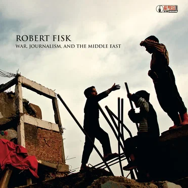 War, Journalism, and the Middle East by Robert Fisk - album cover