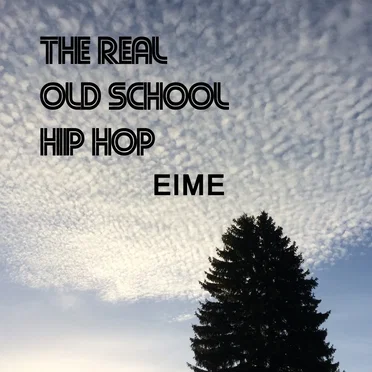 The Real Old School Hip Hop by EIME - album cover