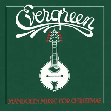 Evergreen: Mandolin Music for Christmas