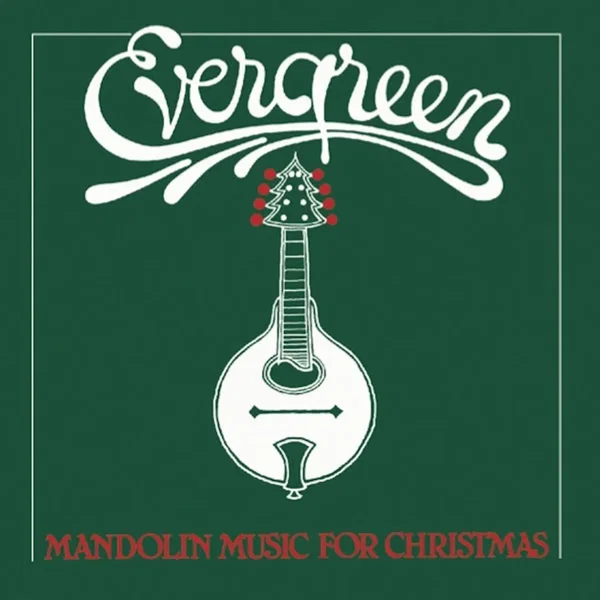 Evergreen: Mandolin Music for Christmas
