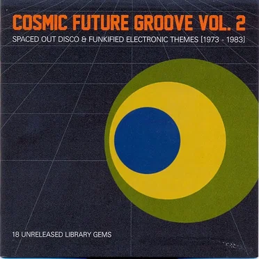 Cosmic Future Groove, Vol. 2: Spaced Out Disco & Funkified Electronic Themes [1973–1983] by Various Artists - album cover