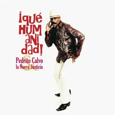¡Qué humanidad! by Pedrito Calvo & La Nueva Justicia - album cover