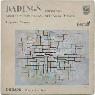 Electronic Music: Badings: Capriccio For Violin And Two Sound Tracks / Badings: Genese / Badings: Evolutions / Raaijmakers: Contrasts