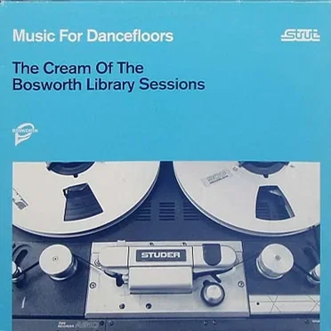 Music for Dancefloors: The Cream of the Bosworth Library Sessions by Various Artists - album cover