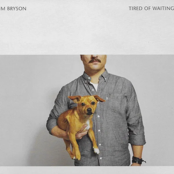 Tired of Waiting