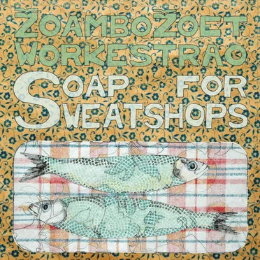 Soap for Sweatshops by Žoambo Žoet Workestrao - album cover