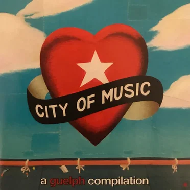 City of Music: A Guelph Compilation by Various Artists - album cover