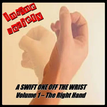 A swift one off the wrist - Vol.1 - The Right Hand