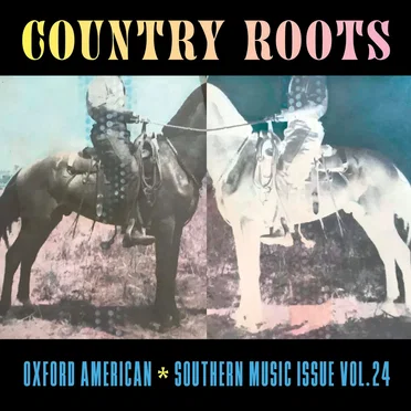 Oxford American - Country Roots - Southern Music Issue Vol. 24 by Various Artists - album cover