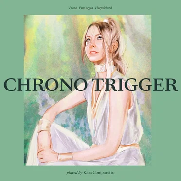 Chrono Trigger Played By Kara Comparetto