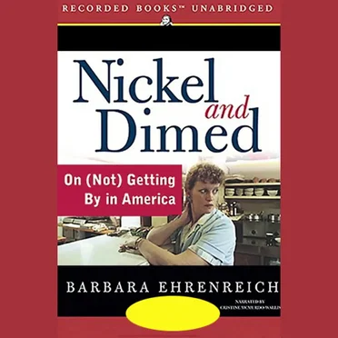 Nickel and Dimed: On (Not) Getting By in America by Barbara Ehrenreich - album cover