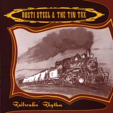 Railroadin' Rhythm by Rusti Steel & The Tin Tax - album cover