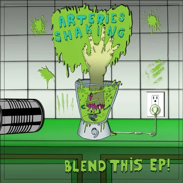 Blend This EP! by Arteries Shaking - album cover