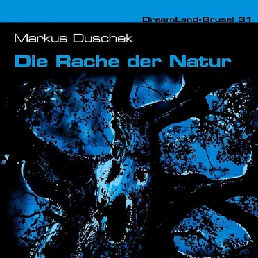 Dreamland Grusel, Folge 31: Die Rache der Natur by Markus Duschek - album cover