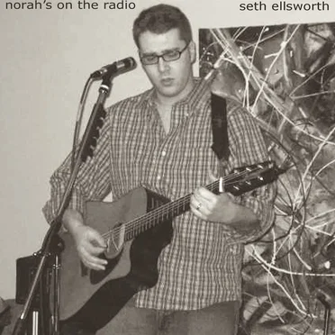 Norah's on the Radio - Single by Seth Ellsworth - album cover
