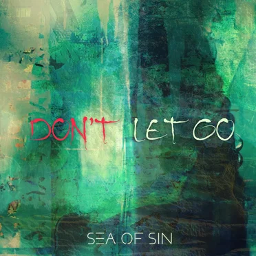 Don't Let Go (Single Edit) by Sea of Sin - album cover