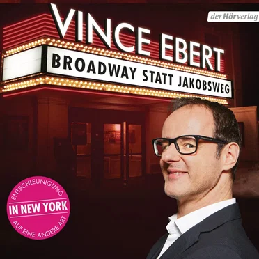 Broadway statt Jakobsweg: Entschleunigung auf andere Art by Vince Ebert - album cover