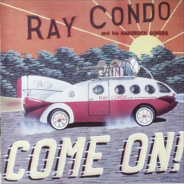 Come On! by Ray Condo and His Hardrock Goners - album cover