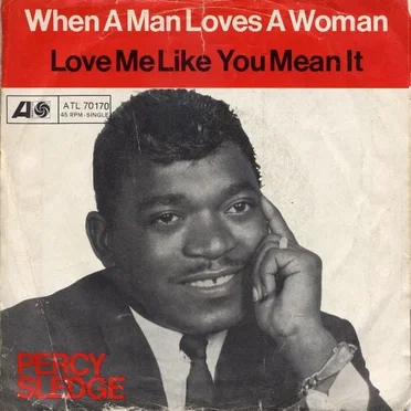 When a Man Loves a Woman / Love Me Like You Mean It