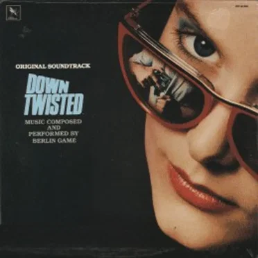 Down Twisted (Original Soundtrack) by Berlin Game - album cover