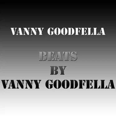 Beats By Vanny Goodfella by 𝓥𝓪𝓷𝓷𝔂 𝓖𝓸𝓸𝓭𝓯𝓮𝓵𝓵𝓪 - album cover