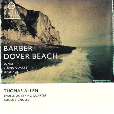 Dover Beach / Songs / String Quartet / Serenade