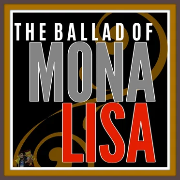 The Ballad of Mona Lisa