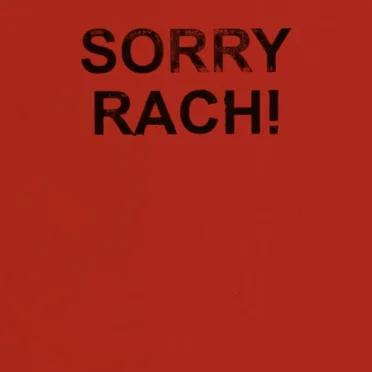 SORRY RACH!