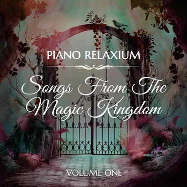 Songs from the Magic Kingdom, Vol. 1 by Piano Relaxium - album cover
