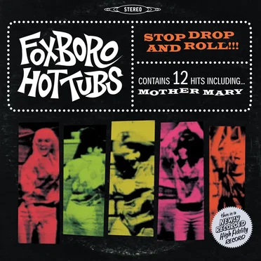 Stop Drop and Roll!!! by Foxboro Hot Tubs - album cover