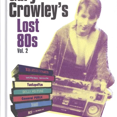 Gary Crowley’s Lost ’80s, Vol. 2 by Various Artists - album cover